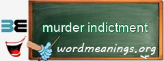WordMeaning blackboard for murder indictment